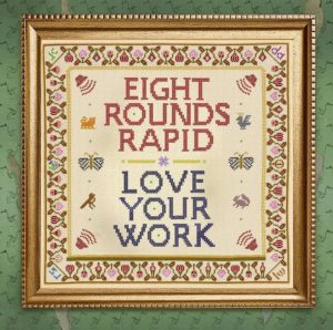 Eight Rounds Rapid Love your work pochette