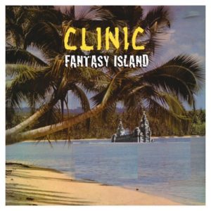 POCHETTE DE L'album de Clinic Fantasy Island